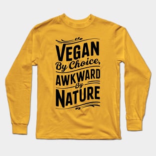 Vegan By Choice, Awkward By Nature Long Sleeve T-Shirt